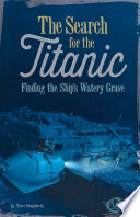 The Search for the Titanic: Finding the Ship's Watery Grave cover