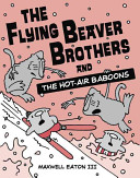 The Flying Beaver Brothers and the Hot-Air Baboons cover