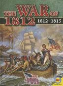 The War of 1812: 1812-1815 cover