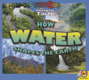 How Water Shapes the Earth cover