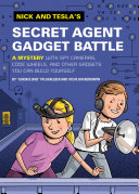 Nick and Tesla's Secret Agent Gadget Battle: A Mystery with Spy Cameras, Code Wheels, and other Gadgets You Can Build Yourself cover