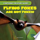 Flying Foxes Are Not Foxes! cover