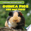 Guinea Pigs Are Not Pigs! cover