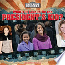 What's It Like to Be the President's Kid? cover