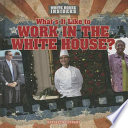 What's It Like to Work in the White House? cover