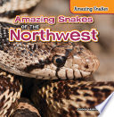 Amazing Snakes of the Northwest cover