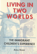 Living in Two Worlds: The Immigrant Children's Experience cover