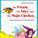 The Wizard, the Fairy, and the Magic Chicken cover