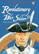 Do You Want to Be a Revolutionary War Soldier? cover