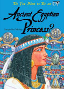 Do You Want to Be an Ancient Egyptian Princess? cover