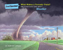 What Makes a Tornado Twist? And Other Questions About...Weather cover
