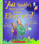 You Wouldn't Want to Live Without Electricity! cover