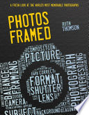 Photos Framed: A Fresh Look at the World's Most Memorable Photographs cover