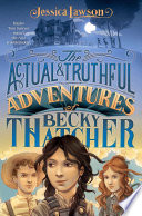 The Actual & Truthful Adventures of Becky Thatcher cover