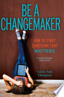Be a Changemaker: How to Start Something That Matters cover