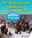 The Underground Railroad: Would You Help Them Escape cover