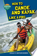 How to Canoe and Kayak Like a Pro cover
