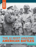 The 12 Most Amazing American Battles cover