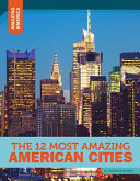 The 12 Most Amazing American Cities cover