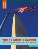 The 12 Most Amazing American Monuments & Symbols cover