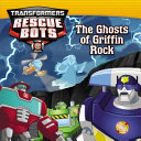 Transformers: Rescue Bots: The Ghosts of Griffin Rock cover