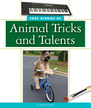 True Stories of Animal Tricks and Talents cover