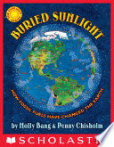 Buried Sunlight: How Fossil Fuels Have Changed the Earth cover