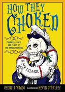 How They Choked: Failures, Flops, and Flaws of the Awfully Famous cover