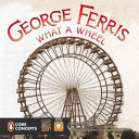 George Ferris: What a Wheel cover