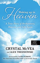 Waking Up in Heaven: A True Story of Brokenness, Heaven, and Life Again cover