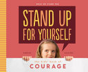 Stand Up for Yourself: The Kids' Book of Courage cover