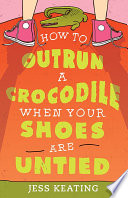 How to Outrun a Crocodile When Your Shoes Are Untied cover