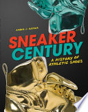 Sneaker Century: A History of Athletic Shoes cover