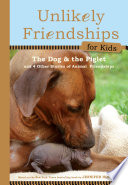 The Dog and the Piglet: And Four Other True Stories of Animal Friendships cover