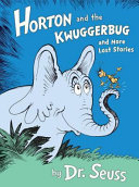 Horton and the Kwuggerbug and More Lost Stories cover