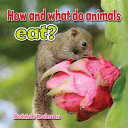 How and What Do Animals Eat? cover