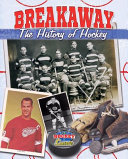 Breakaway! The History of Hockey cover