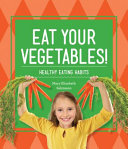 Eat Your Vegetables! Healthy Eating Habits cover