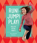 Run! Jump! Play! Healthy Active Habits cover
