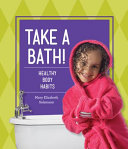 Take a Bath! Healthy Body Habits cover
