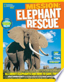 Mission: Elephant Rescue: All About Elephants and How to Save Them cover