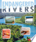 Endangered Rivers: Investigating Rivers in Crisis cover