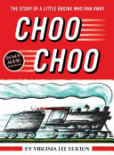 Choo Choo: The Story of a Little Engine Who Ran Away/Choo Choo: The Runaway Engine cover