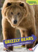 Grizzly Bears: Huge Hibernating Mammals cover