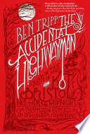 The Accidental Highwayman: Being the Tale of Kit Bristol, His Horse Midnight, a Mysterious Princess, and Sundry Magical Persons Besides