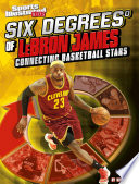 Six Degrees of LeBron James: Connecting Basketball Stars cover