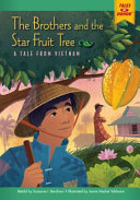 The Brothers and the Star Fruit Tree: A Tale from Vietnam cover