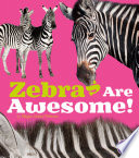 Zebras Are Awesome! cover