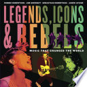 Legends, Icons & Rebels: Music That Changed The World cover
