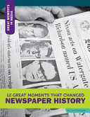 12 Great Moments That Changed Newspaper History cover